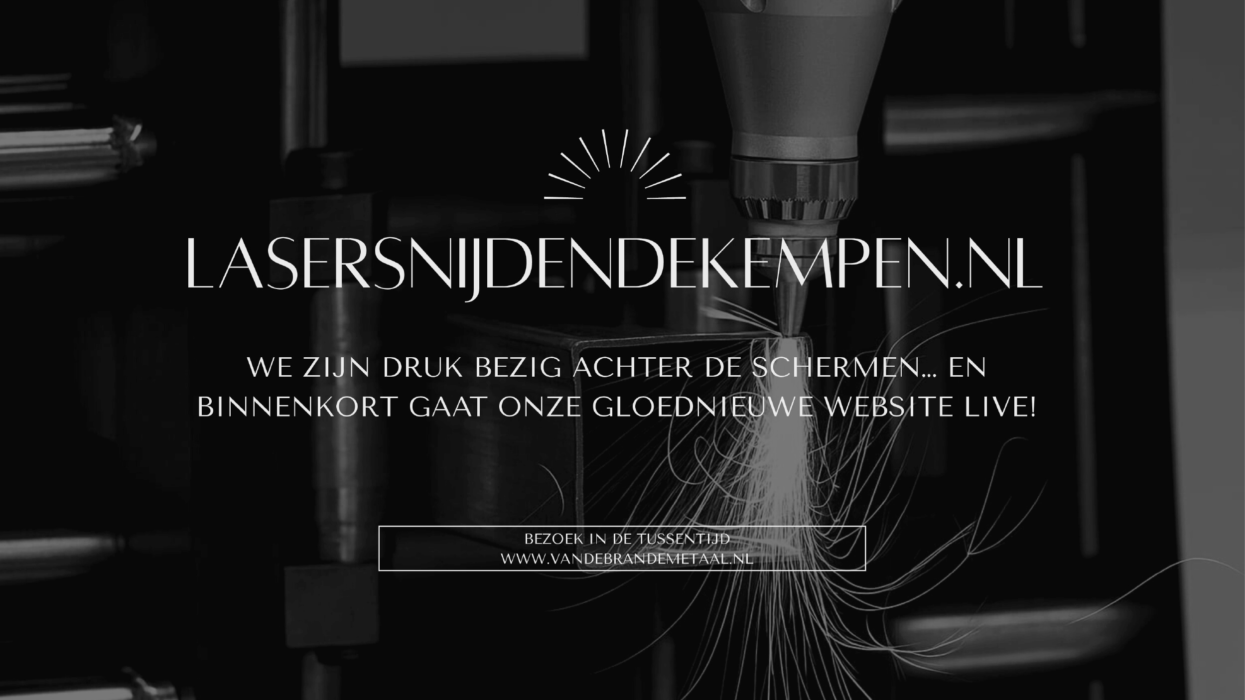 Lasersnijden in de Kempen. We zijn druk bezig, binnenkort gaat onze nieuwe website live!